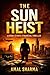The Sun Heist: A High Stakes Financial Thriller