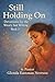 Still Holding On : Devotions for the Weary but Willing Book 2 (The Fireproof Devotional Series)