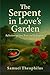 The Serpent in Love's Garden: Reflections on Love, Trust, and Redemption