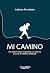 Mi Camino by Anthony Fernández Garita Mi Camino by Anthony Fernández Garita