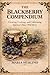 The Blackberry Compendium: Growing, Cooking, and Celebrating America’s Finest Wild Berry