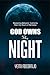 GOD OWNS THE NIGHT: Reclaiming Believer's Authority Over the Hours of Darkness (Conquering the Night Series Book 1)