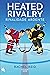 Heated Rivalry: Rivalidade Ardente (Game Changers, #2)