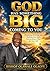 GOD HAS SOMETHING BIG COMING TO YOU: Dreaming, Believing, and Walking Into God’s Extraordinary Plan for Your Life