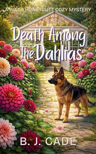 Death Among the Dahlias: A Willa Honeycutt Cozy Mystery (Kindle Edition)