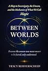 Between Worlds : ...