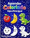 Aprender Colorindo Veja e Pinte Igual: Livro Infantil Educativo Para Aprender Pintando (Portuguese Edition)