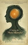 O Nome do Meu Silêncio: Como o diagnóstico de autismo aos 42 anos iluminou meu passado e me libertou do luto (Portuguese Edition)
