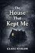 The House That Kept Me (The Houses Between Book 1)