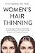 Women's Hair Thinning: A Dermatologist's Evidence-Based Guide to Understanding Causes, Getting the Right Diagnosis, and Navigating Treatment