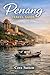 Penang Travel Guide 2026: Discover Street Food, Heritage, and Coastal Beauty