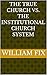 THE TRUE CHURCH VS. THE INSTITUTIONAL CHURCH SYSTEM