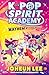 K-Pop Spirit Academy: Mayhem at the Mall: Perfect for fans of Netflix’s K-Pop Demon Hunters! A magical KPop school and friendship chapter book for kids – new for 2026!