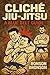 Cliche Jiu Jitsu : A Blue Belt Guide (Cliché Jiu-Jitsu Book 2)