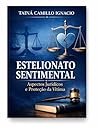 ESTELIONATO SENTIMENTAL: Fraude emocional, responsabilidade civil e tutela da confiança nas relações afetivas (Portuguese Edition)