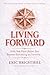 LIVING FORWARD: Who You Were Before You Became Everything to Everyone