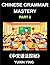 Chinese Grammar Mastery Course (Part 2)- Learn Mandarin Structure, Usage, and Natural Communication with Real Examples, Words, Phrases, Essays, Vocabulary, HSK Test