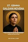 ST. GEMMA GALGANI NOVENA: 9 Days of Prayer for Inner Strength, Emotional Healing, and Purity of Heart
