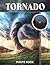 Tornado Photo Book: Powerful Storm Photography Showing Twisting Funnel Clouds Intense Winds And Dramatic Weather Events In Real Nature Images