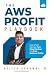 The AWS Profit Playbook;How Smart Startups Turn Cloud Savings... by Aditya Agarwal