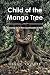 Child of the Mango Tree: Gr...