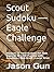 Scout Sudoku — Eagle Challenge: Medium to Hard Sudoku for Kids Ages 10-12 | 150 Puzzles with Solutions | 9x9 Grids | Large Print