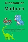 Dinosaurier Malbuch: Die spannendsten Pflanzenfresser entdecken & ausmalen! (German Edition)
