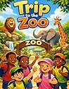 Trip to the Zoo: A Cute Story About Little School Kids Fun Trip to the ZOO (The Scientist Kid)