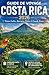 GUIDE DE VOYAGE COSTA RICA 2026: Découvrez des trésors cachés, des itinéraires intelligents et des conseils locaux pour vivre une expérience authentique au Costa Rica (French Edition)
