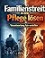 Familienstreit in der Pflege lösen: Verantwortung fair verteilen (German Edition)
