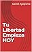 Tu Libertad Empieza HOY (Spanish Edition)