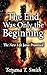 The End Was Only the Beginning: The New Life Jesus Promised