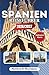 SPANIEN REISEFÜHRER 2026/2027: Der ultimative Insider-Begleiter (German Edition)