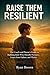 Raise Them Resilient: The C...