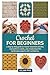 CROCHET FOR BEGINNERS: A Step-by-Step Guide to Master Essential Stitches, Read Patterns Easily, and Create Beautiful Handmade Projects with Confidence