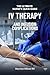 IV Therapy and Infusion Complications (The Ultimate Nurse's Quick Guide)