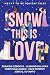 Snow This is Love: Meant to...
