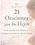 21 Oraciones por los Hijos: Un devocional para bendecir, proteger y orar por la vida de tus hijos (Spanish Edition)