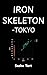 IRON SKELETON -TOKYO