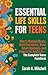 Essential Life Skills for Teens: How to Manage Money, Build Confidence, Make Smart Decisions, and Prepare for Adult Life: The Complete Teen’s Handbook