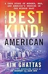 The Best Kind of American: A True Story of Murder, War, and America's Undoing in the Middle East