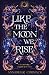 Like the Moon We Rise (The ...