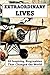 EXTRAORDINARY LIVES - 50 Inspiring Biographies of People Who Changed the World: From Leaders, Scientists, and Visionaries Who Shaped History