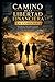 CAMINO DE LA LIBERTAD FINANCIERA - LA COSECHA (Spanish Edition)