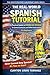 The Real-World Spanish Tutorial (For Beginners): A Practical Guide to AMERICAN SPANISH for General Contractors and Skilled Trade Services (The Real-World Spanish Playbook Series)
