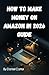 How to Make Money on Amazon In 2026 Guide: Discover Proven Ways to Earn from Product Reviews, KDP Publishing, FBA, and Passive Income Streams