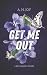 Get Me Out: A Dark Romance Novella
