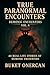 True Paranormal Encounters - Demonic Encounters Vol.4: 40 Real Life Stories of Demonic Encounters