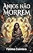 Anjos não morrem (Portuguese Edition)
