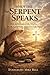 When the Serpent Speaks: How to Recognize the Enemy, Break Agreement & Live Fully Free